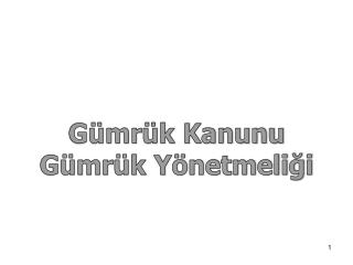 Gümrük Kanunu Gümrük Yönetmeliği