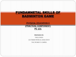 FUNDAMNETAL SKILLS OF BADMINTON GAME PHYSICAL EDUCATION II (PRACTICAL COMPONENT) PE 101