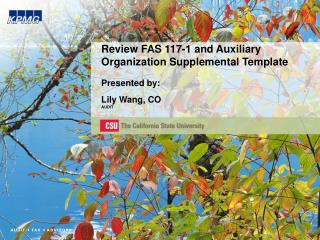 Review FAS 117-1 and Auxiliary Organization Supplemental Template Presented by: