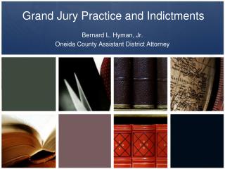 Grand Jury Practice and Indictments