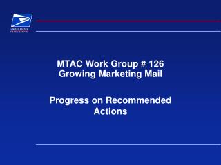 MTAC Work Group # 126 Growing Marketing Mail