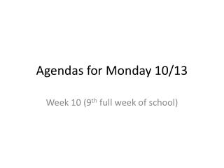 Agendas for Monday 10/13