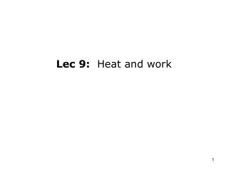 Lec 9: Heat and work