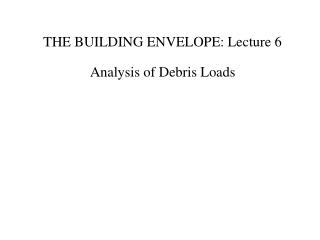 THE BUILDING ENVELOPE: Lecture 6