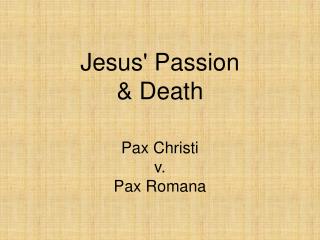 Jesus' Passion &amp; Death