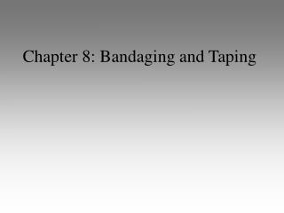 Chapter 8: Bandaging and Taping