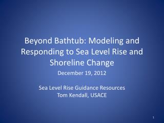 Beyond Bathtub: Modeling and Responding to Sea Level Rise and Shoreline Change