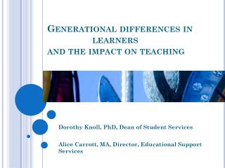 Generational differences in 		learners and the impact on teaching