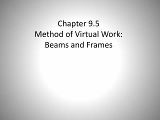 Chapter 9.5 Method of Virtual Work: Beams and Frames