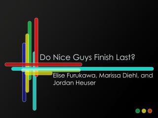 Do Nice Guys Finish Last?