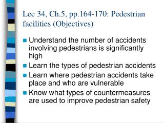 Lec 34, Ch.5, pp.164-170: Pedestrian facilities (Objectives)