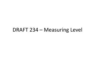 DRAFT 234 – Measuring Level