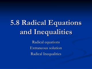 5.8 Radical Equations and Inequalities