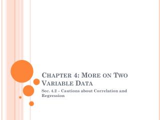 Chapter 4: More on Two Variable Data