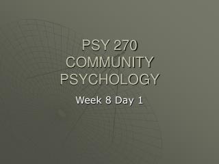 PSY 270 COMMUNITY PSYCHOLOGY