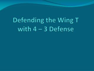 Defending the Wing T with 4 – 3 Defense