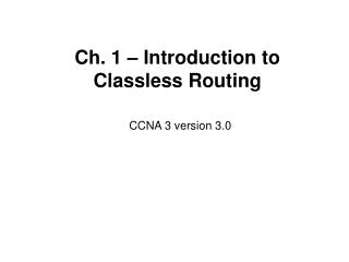 Ch. 1 – Introduction to Classless Routing