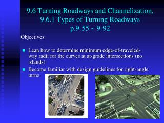 9.6 Turning Roadways and Channelization, 9.6.1 Types of Turning Roadways p.9-55 ~ 9-92
