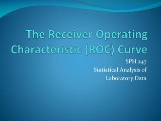 The Receiver Operating Characteristic (ROC) Curve