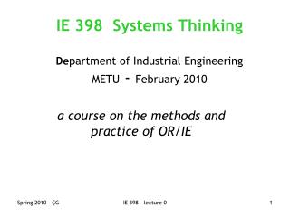 IE 398 Systems Thinking De partment of Industrial Engineering METU - February 2010