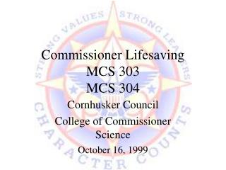 Commissioner Lifesaving MCS 303 MCS 304