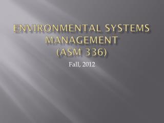 Environmental Systems Management (ASM 336)