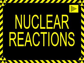 NUCLEAR REACTIONS