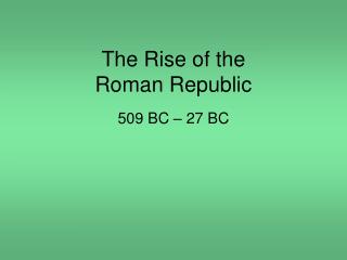 The Rise of the Roman Republic