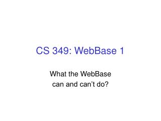 CS 349: WebBase 1