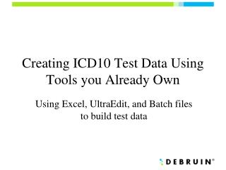 Creating ICD10 Test Data Using Tools you Already Own