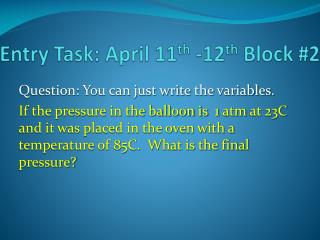 Entry Task: April 11 th -12 th Block #2