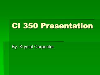 CI 350 Presentation