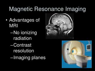 Magnetic Resonance Imaging