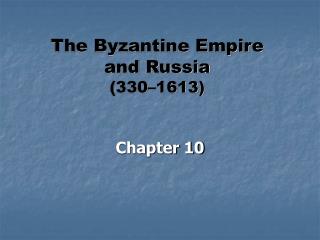 The Byzantine Empire and Russia (330–1613)