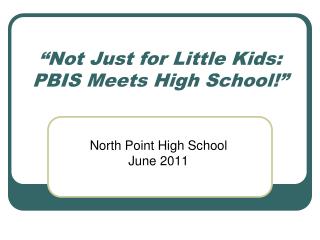 “Not Just for Little Kids: PBIS Meets High School!”
