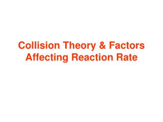 Collision Theory &amp; Factors Affecting Reaction Rate