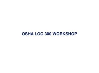OSHA LOG 300 WORKSHOP