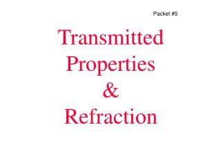 Transmitted Properties &amp; Refraction