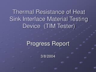 Thermal Resistance of Heat Sink Interface Material Testing Device (TIM Tester)