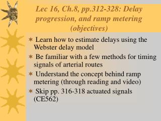 Lec 16, Ch.8, pp.312-328: Delay progression, and ramp metering (objectives)