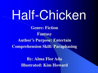 Genre: Fiction Fantasy Author’s Purpose: Entertain Comprehension Skill: Paraphasing