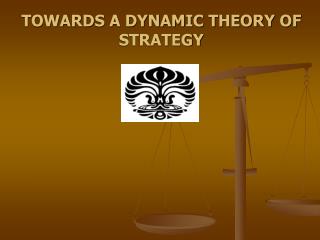 TOWARDS A DYNAMIC THEORY OF STRATEGY
