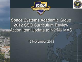 Space Systems Academic Group 2012 SSO Curriculum Review Action Item Update to N2/N6 MAS