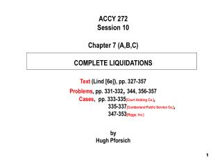 ACCY 272 Session 10 Chapter 7 (A,B,C) COMPLETE LIQUIDATIONS Text (Lind [6e]), pp. 327-357