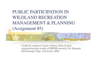 PUBLIC PARTICIPATION IN WILDLAND RECREATION MANAGEMENT & PLANNING (Assignment #5)