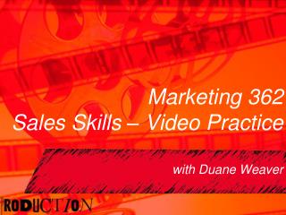 Marketing 362 Sales Skills – Video Practice