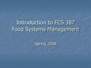 Introduction to FCS 387 Food Systems Management