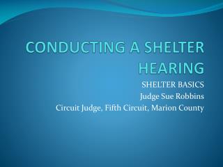 CONDUCTING A SHELTER HEARING