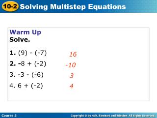 Warm Up Solve. 1. (9) - (-7) 2. - 8 + (-2) 3. -3 - (-6) 4. 6 + (-2)