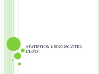 Statistics: Using Scatter Plots